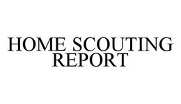 HOME SCOUTING REPORT trademark