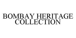 BOMBAY HERITAGE COLLECTION trademark