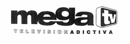 MEGA TV TELEVISIÓN ADICTIVA trademark