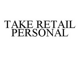 TAKE RETAIL PERSONAL trademark