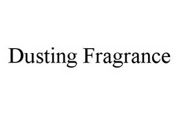 DUSTING FRAGRANCE trademark