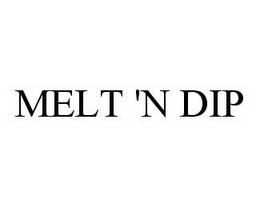 MELT 'N DIP trademark