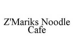 Z'MARIKS NOODLE CAFE trademark