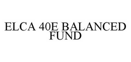 ELCA 40E BALANCED FUND trademark