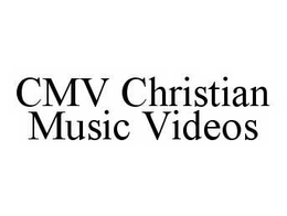 CMV CHRISTIAN MUSIC VIDEOS trademark