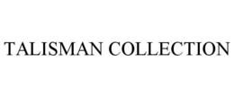 TALISMAN COLLECTION trademark