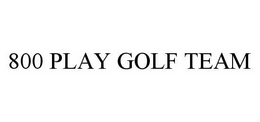 800 PLAY GOLF TEAM trademark