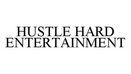 HUSTLE HARD ENTERTAINMENT trademark