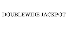 DOUBLEWIDE JACKPOT trademark