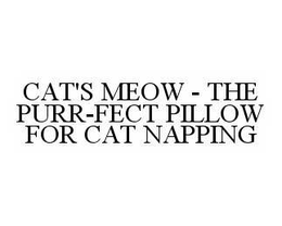 CAT'S MEOW - THE PURR-FECT PILLOW FOR CAT NAPPING trademark