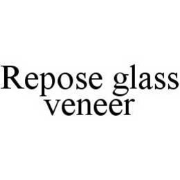 REPOSE GLASS VENEER trademark