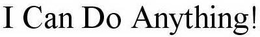 I CAN DO ANYTHING! trademark