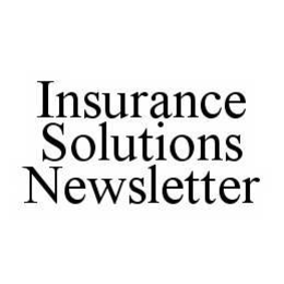 INSURANCE SOLUTIONS NEWSLETTER trademark