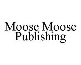 MOOSE MOOSE PUBLISHING trademark