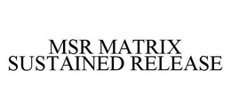 MSR MATRIX SUSTAINED RELEASE trademark