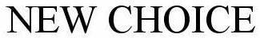 NEW CHOICE trademark