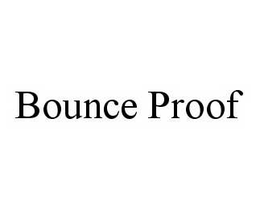 BOUNCE PROOF trademark