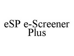 ESP E-SCREENER PLUS trademark
