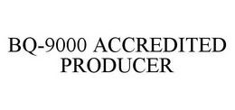 BQ-9000 ACCREDITED PRODUCER trademark