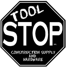 TOOL STOP INC. CONSTRUCTION SUPPLY AND HARDWARE trademark
