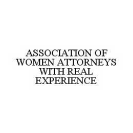 ASSOCIATION OF WOMEN ATTORNEYS WITH REAL EXPERIENCE trademark