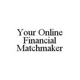 YOUR ONLINE FINANCIAL MATCHMAKER trademark