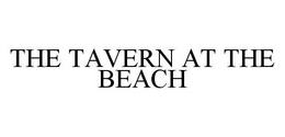 THE TAVERN AT THE BEACH trademark
