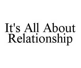 IT'S ALL ABOUT RELATIONSHIP trademark