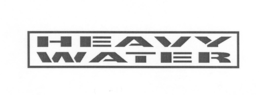 HEAVY WATER trademark