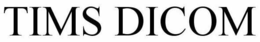 TIMS DICOM trademark