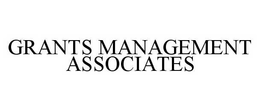 GRANTS MANAGEMENT ASSOCIATES trademark