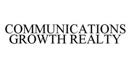 COMMUNICATIONS GROWTH REALTY trademark