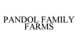 PANDOL FAMILY FARMS trademark