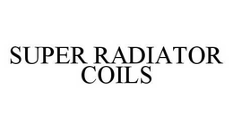 SUPER RADIATOR COILS trademark