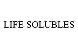 LIFE SOLUBLES trademark