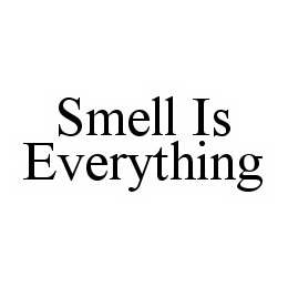 SMELL IS EVERYTHING trademark