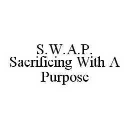 S.W.A.P. SACRIFICING WITH A PURPOSE trademark