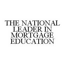 THE NATIONAL LEADER IN MORTGAGE EDUCATION trademark