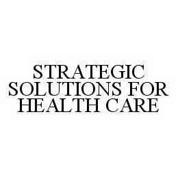 STRATEGIC SOLUTIONS FOR HEALTH CARE trademark