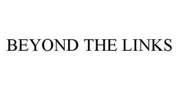 BEYOND THE LINKS trademark