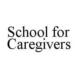SCHOOL FOR CAREGIVERS trademark