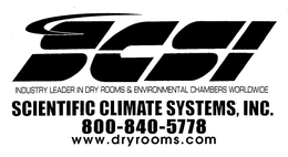 SCSI SCIENTIFIC CLIMATE SYSTEMS, INC. 800-840-5778 WWW.DRYROOMS.COM INDUSTRY LEADER IN DRY ROOMS & ENVIRONMENTAL CHAMBERS WORLDWIDE trademark