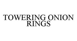 TOWERING ONION RINGS trademark