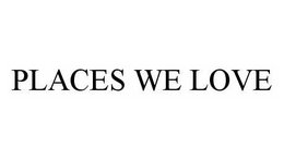 PLACES WE LOVE trademark