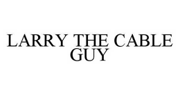 LARRY THE CABLE GUY trademark