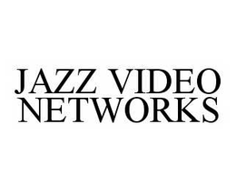 JAZZ VIDEO NETWORKS trademark
