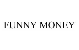 FUNNY MONEY trademark