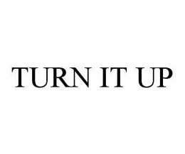 TURN IT UP trademark
