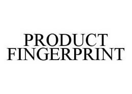 PRODUCT FINGERPRINT trademark