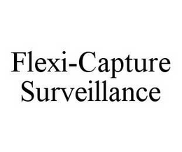 FLEXI-CAPTURE SURVEILLANCE trademark
